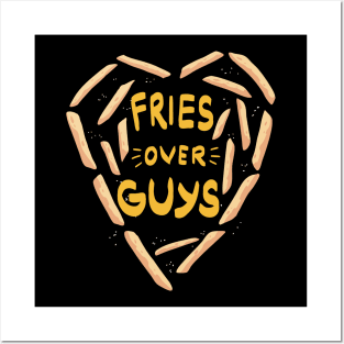 Fries over guys - Food Lover Girls Singles Posters and Art